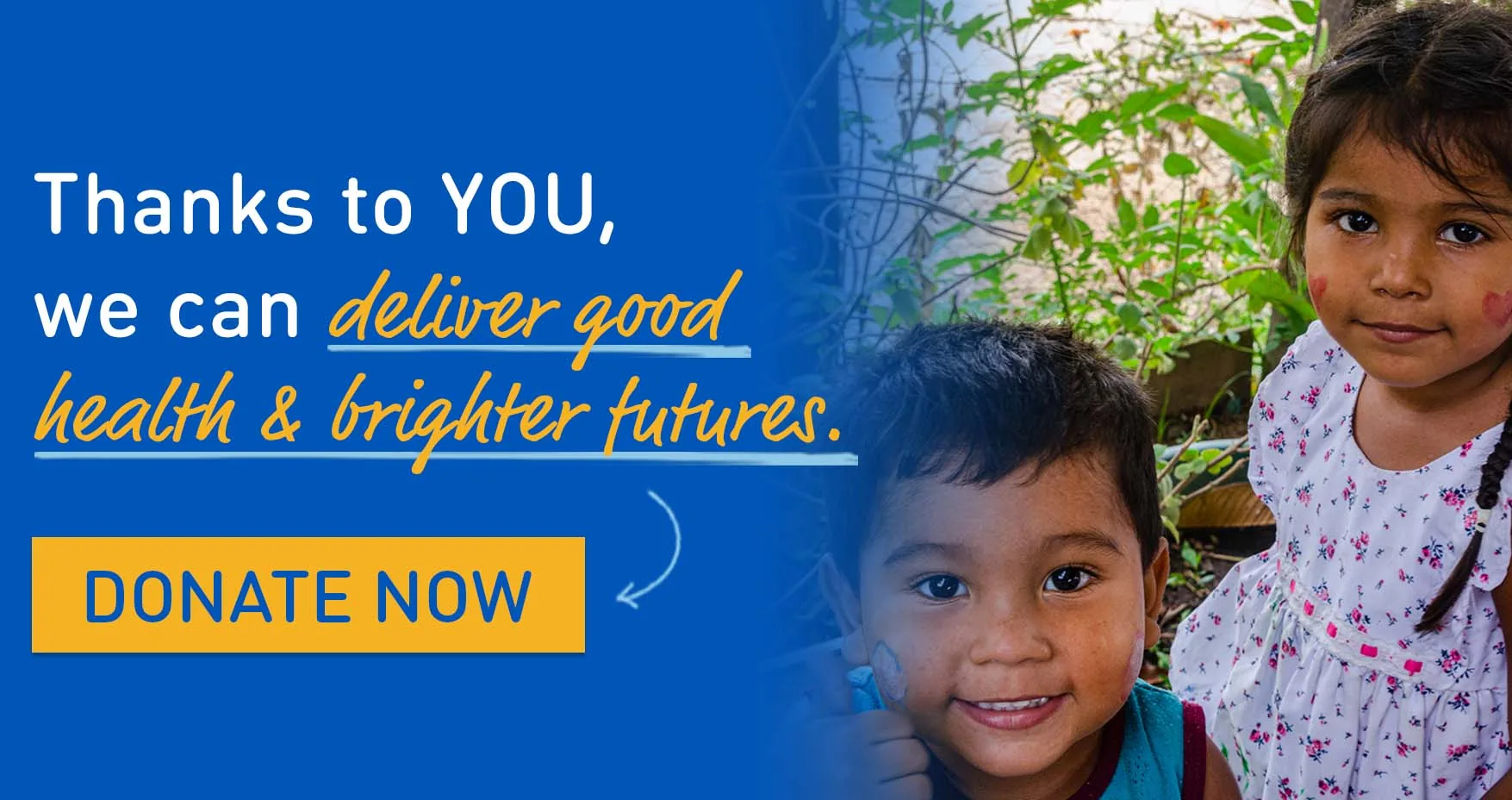 Thanks to you, we can deliver brighter futures. Donate Now