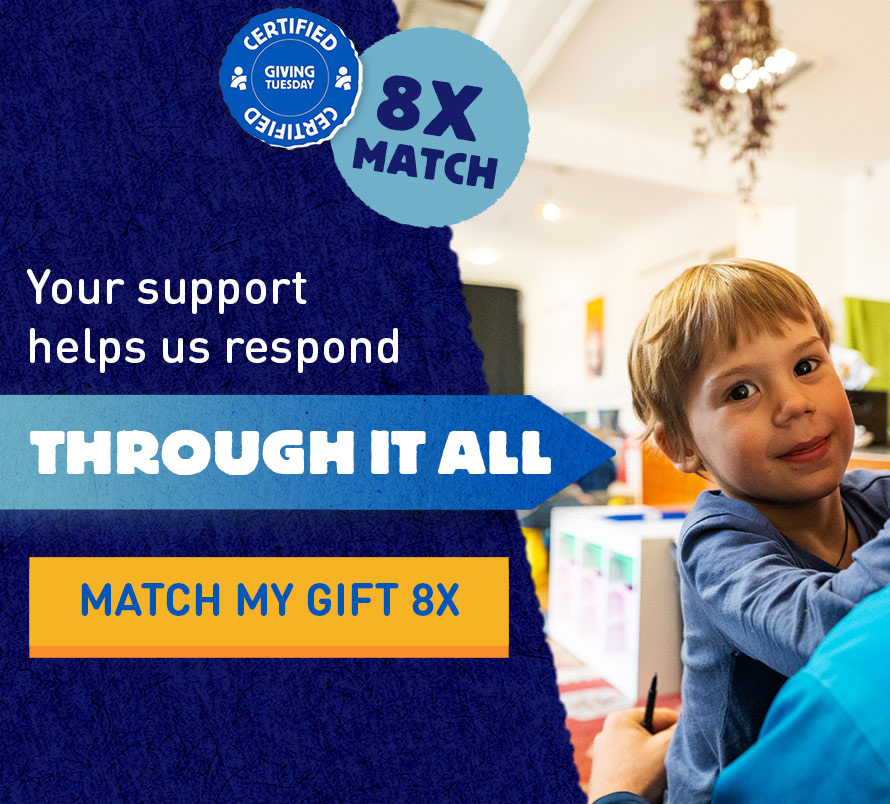 Giving Tuesday 8x Match!Your Support helps us respond through it all.Match Your Gift, click here